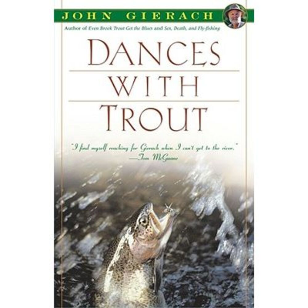 Dances with Trout -- John Gierach